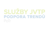Služby JVTP – Podpora Trendů (PoTr) UKONČENÍ PŘÍJMU ŽÁDOSTÍ